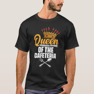 Queen Of The Cafeteria Lunch Lady School Worker Ca T-Shirt
