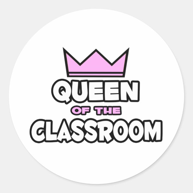 Queen of the Classroom Classic Round Sticker (Front)