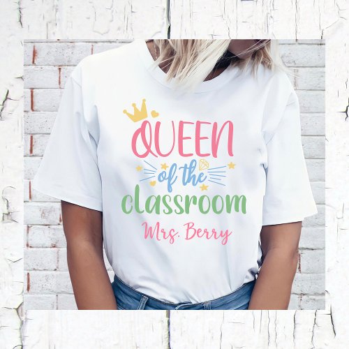 Queen of the Classroom Teacher Add Your Name T_Shirt