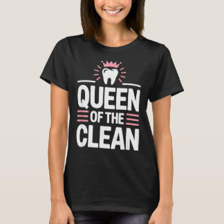 Queen of the clean funny dental hygienist humor  T-Shirt