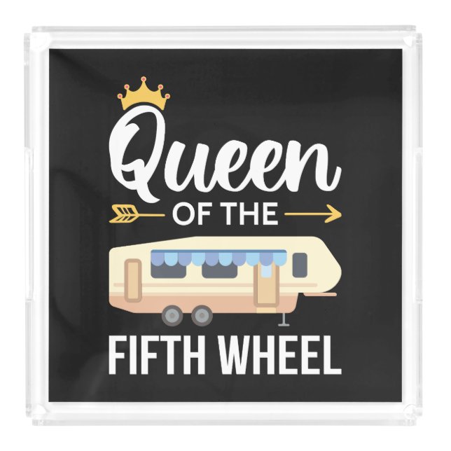Queen Of The Fifth Wheel I Acrylic Tray (Front)