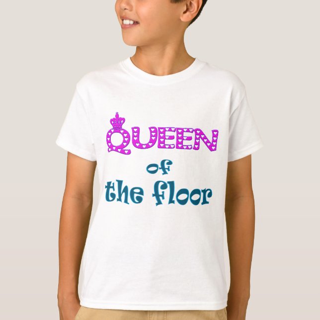 Queen of the Floor T-Shirt (Front)