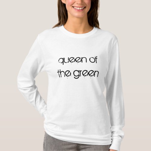 Queen of the Green Snooker Quotes t_shirt