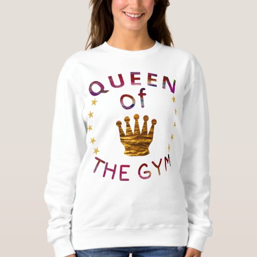 queen of the gym  sweatshirt