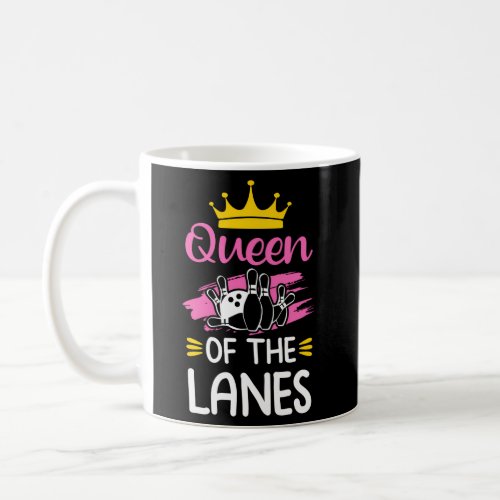 Queen Of The Lanes Bowling Quote For Bowlers Coffee Mug