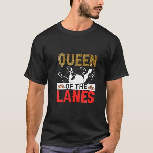 Queen Of The Lanes Funny Bowler T_Shirt