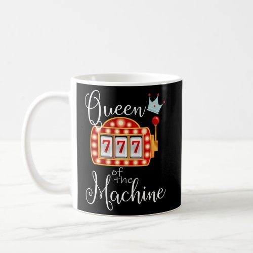 Queen Of The Machine Slot Casino Gambling Money Coffee Mug