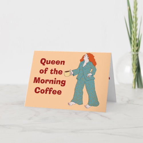 Queen of the Morning Coffee Card