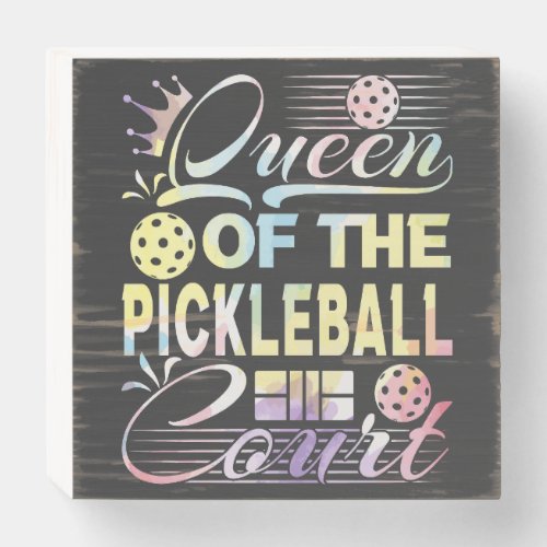 Queen of the Pickelball Court _ Colorful Wooden Box Sign