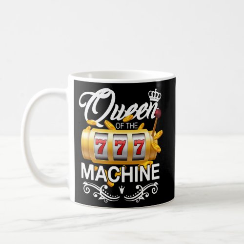 Queen Of The Slot Machine Casino Gambling Coffee Mug