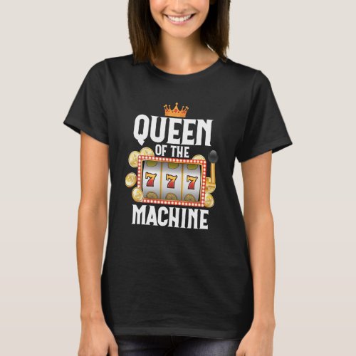 Queen Of The Slot Machine Funny Casino Gambling Lo T_Shirt