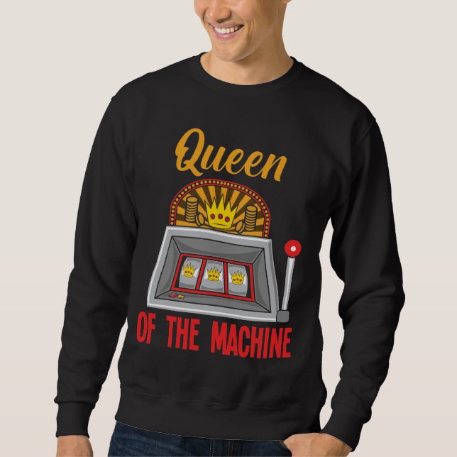 Queen Of The Slot Machine Gambler Casino Woman Sweatshirt (Front)