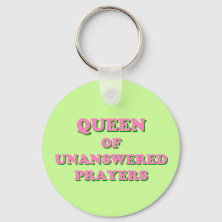 Queen of Unanswered Prayers Keychain