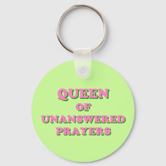 Queen of Unanswered Prayers Keychain (Front)