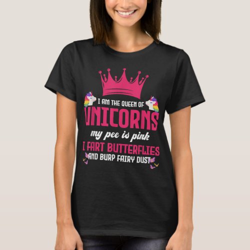 Queen of unicorns my pee is pink butterflies burp  T_Shirt