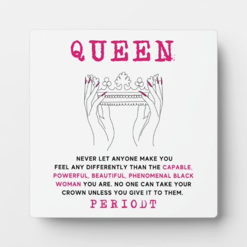 Queen _ Phenomenal Black Woman You Are Plaque