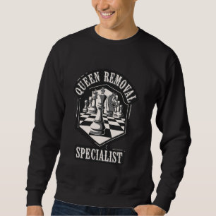 Queen Removal Specialist Chess Humor Sweatshirt