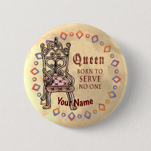 Queen Serves No One custom Button