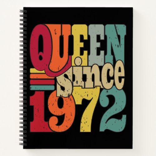Queen Since 1972 50 Years Old Vintage 1972 50th  Notebook