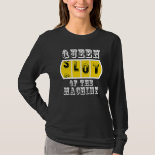 Queen Slot Of The Machine Casino Gambling Poker   T-Shirt