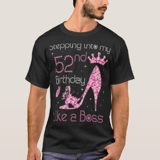 Queen Stepping Into My 52nd Birthday Like A Boss B T-Shirt