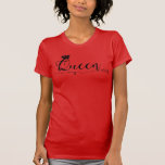 “queen” T-shirt at Zazzle