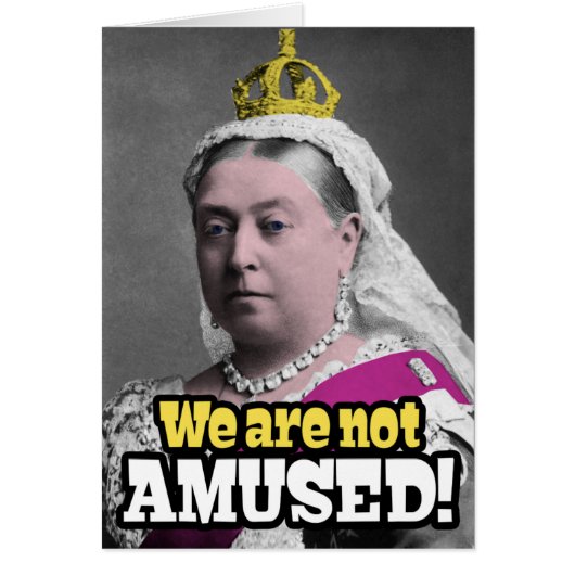 Queen Victoria - "We Are Not Amused!" Cards (Front)