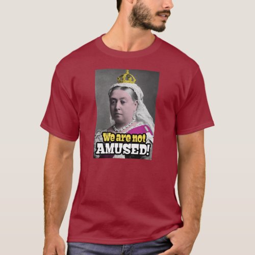 Queen Victoria _ We Are Not Amused T_Shirt