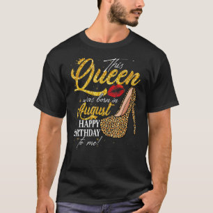 Queen Was Born In August Women Birthday Leopard Hi T-Shirt