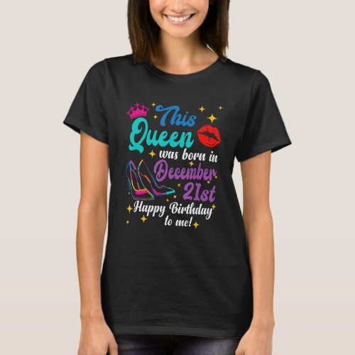 Queen Was Born in December 21st Happy Birthday  to T_Shirt