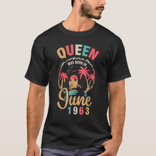Queen Was Born In June 1963 Happy My Birthday 59 Y T-Shirt