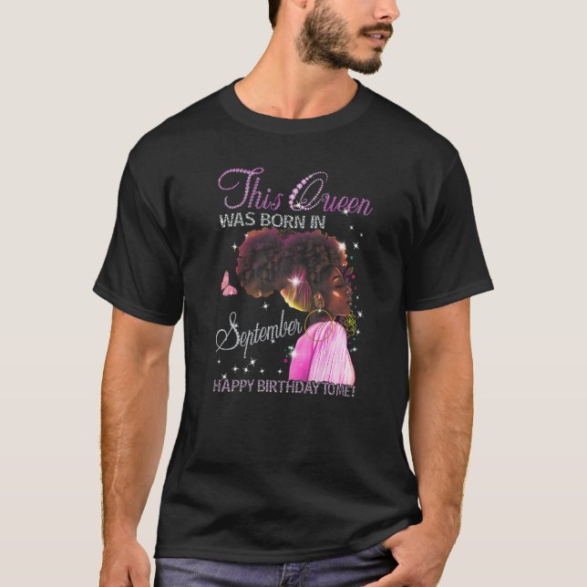 Queen Was Born In September Happy Birthday To Me B T-Shirt (Front)