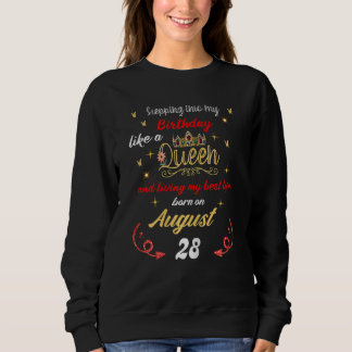 Queen Was Born On August 28 Stepping Into My Birth Sweatshirt