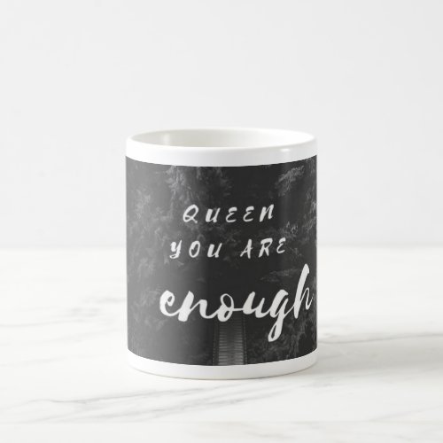 Queen You Are Enough Mug
