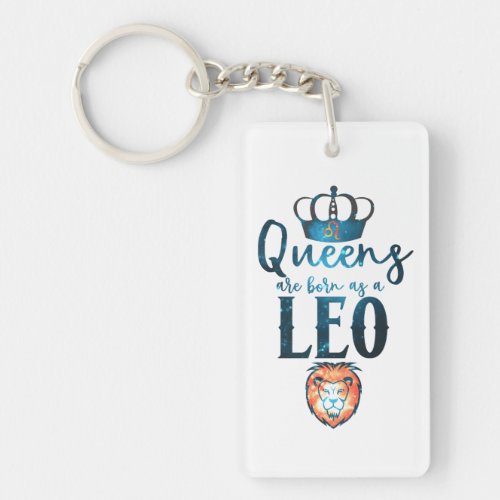 Queens are born as a LEO Zodiac Sign July August Keychain