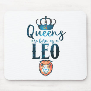 Queens are born as a LEO Zodiac Sign July August Mouse Pad