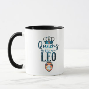 Queens are born as a LEO Zodiac Sign July August Mug