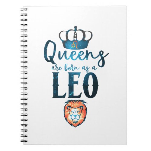Queens are born as a LEO Zodiac Sign July August Notebook