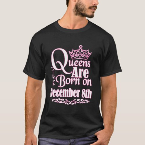 Queens Are Born December 8Th Capricorn Sagittarius T_Shirt
