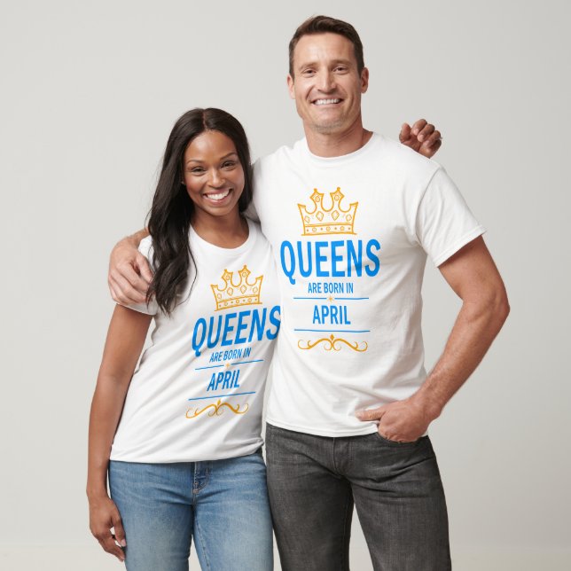Queens are born in April T-Shirt (Unisex)
