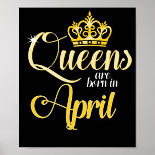Queens are Born in April Women Girl Birthday Poster