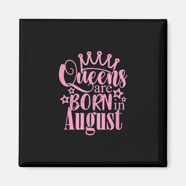 Queens Are Born in August Birthday Party Gift Magnet (Front)