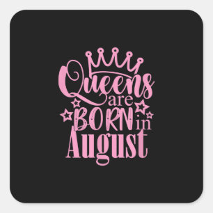 Queens Are Born in August Birthday Party Gift Square Sticker