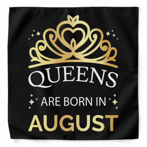 Queens Are Born In August I Bandana