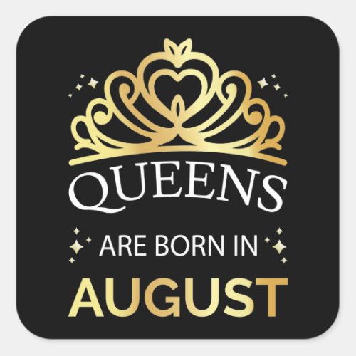 Queens Are Born In August I Square Sticker