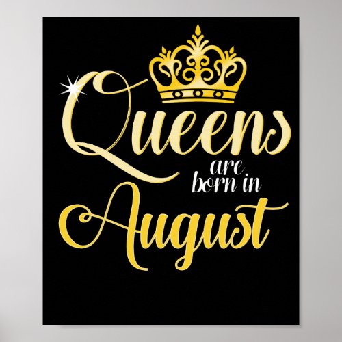 Queens are Born in August  Women Girl Birthday Poster