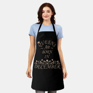 Queens are born in december apron