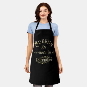 Queens are born in december birthday gift apron