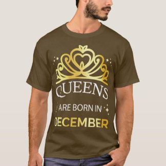 Queens Are Born In December I T-Shirt