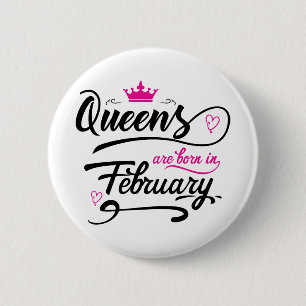 Queens Are Born In February Button